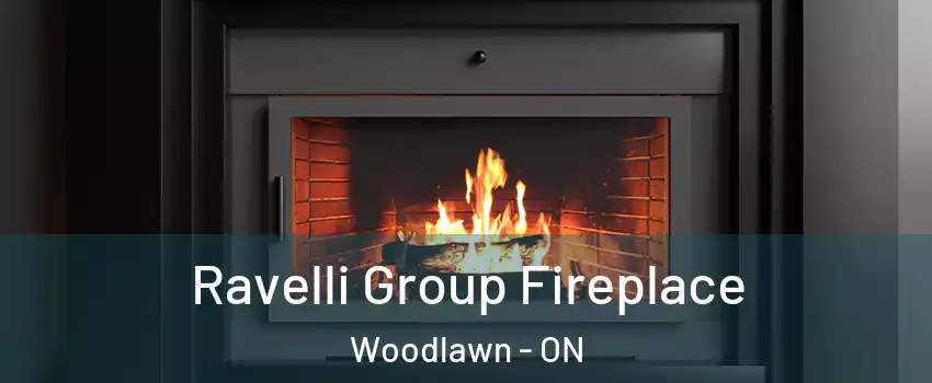 Ravelli Group Fireplace Woodlawn - ON