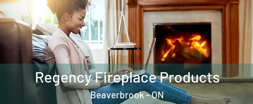 Regency Fireplace Products Beaverbrook - ON