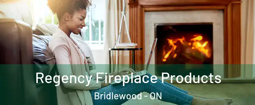  Regency Fireplace Products Bridlewood - ON