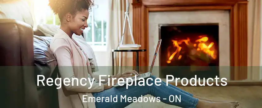  Regency Fireplace Products Emerald Meadows - ON