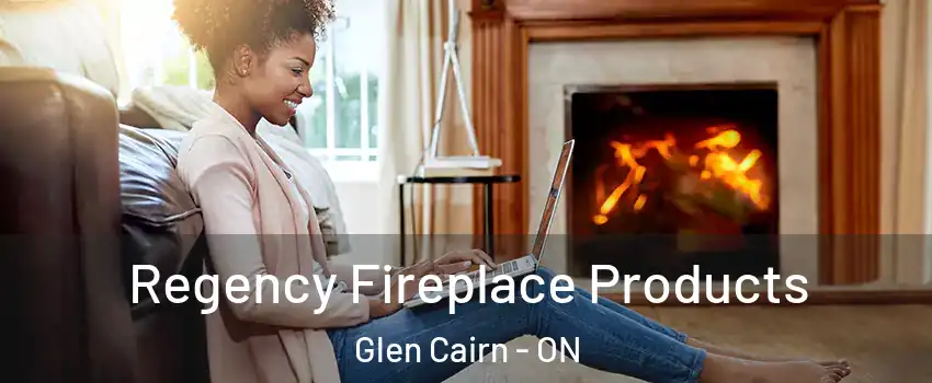 Regency Fireplace Products Glen Cairn - ON
