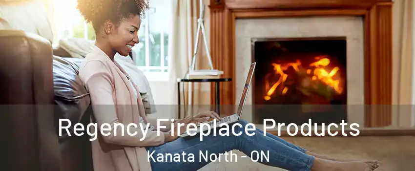  Regency Fireplace Products Kanata North - ON