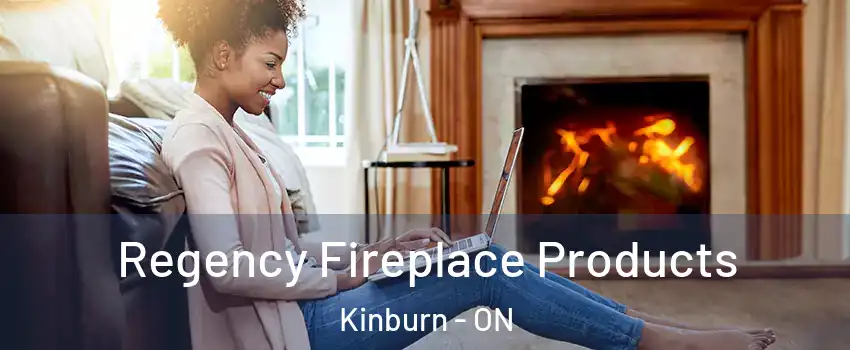  Regency Fireplace Products Kinburn - ON