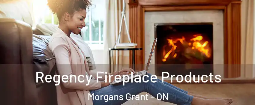  Regency Fireplace Products Morgans Grant - ON