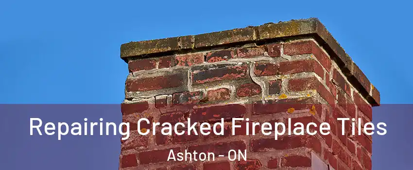  Repairing Cracked Fireplace Tiles Ashton - ON