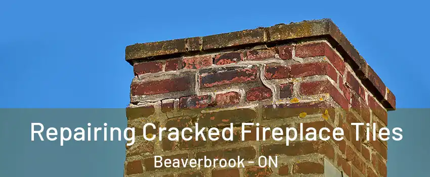  Repairing Cracked Fireplace Tiles Beaverbrook - ON