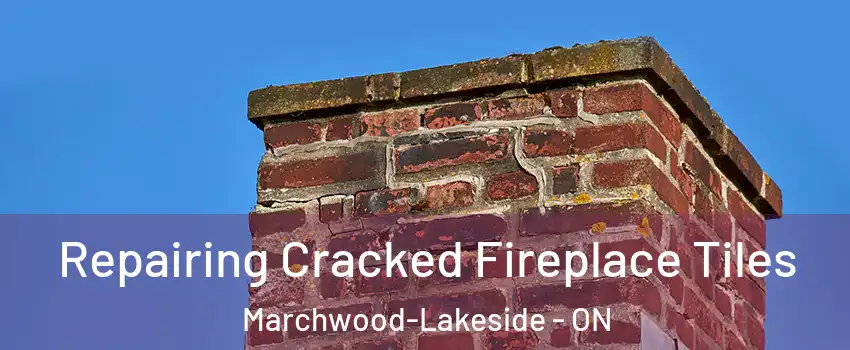  Repairing Cracked Fireplace Tiles Marchwood-Lakeside - ON