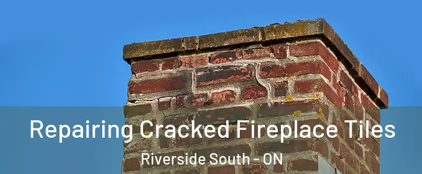  Repairing Cracked Fireplace Tiles Riverside South - ON