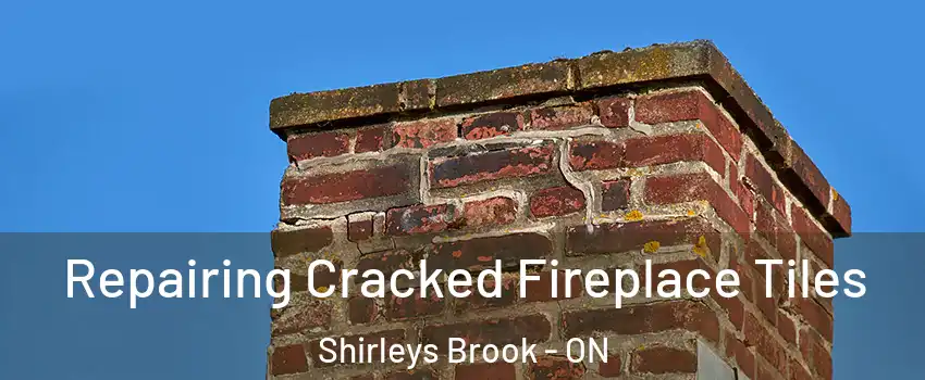  Repairing Cracked Fireplace Tiles Shirleys Brook - ON