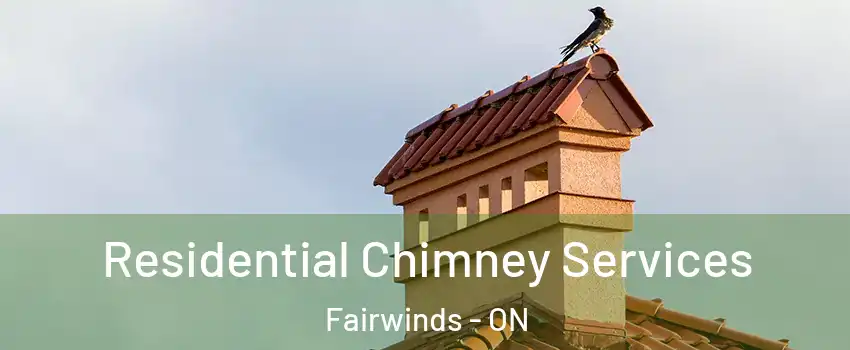 Residential Chimney Services Fairwinds - ON