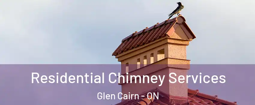  Residential Chimney Services Glen Cairn - ON