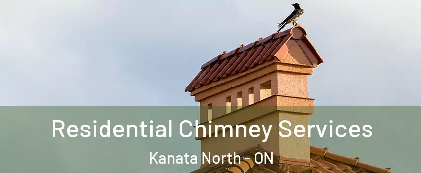  Residential Chimney Services Kanata North - ON