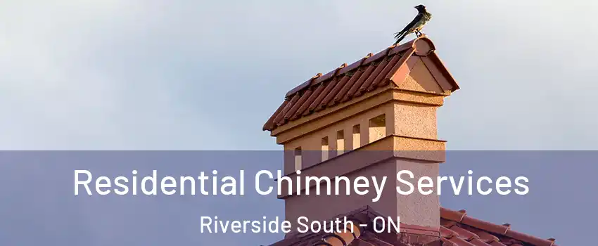  Residential Chimney Services Riverside South - ON