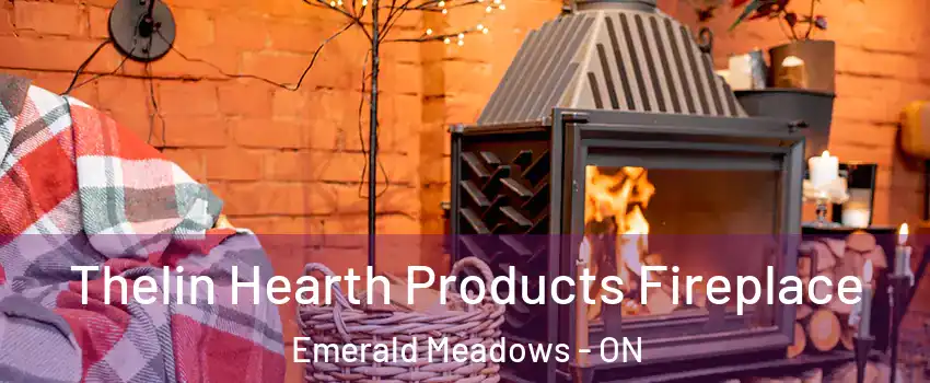 Thelin Hearth Products Fireplace Emerald Meadows - ON