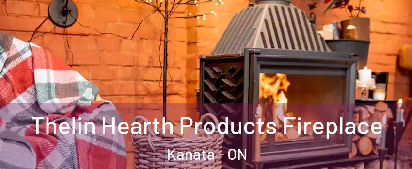 Thelin Hearth Products Fireplace Kanata - ON