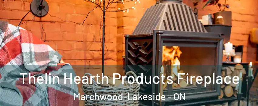 Thelin Hearth Products Fireplace Marchwood-Lakeside - ON