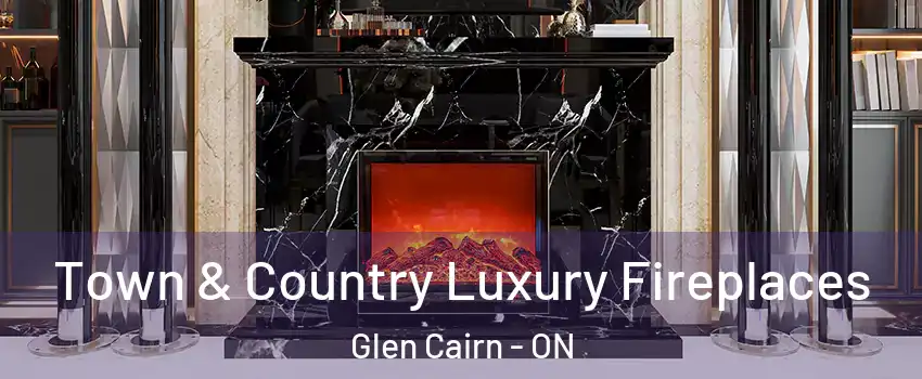  Town & Country Luxury Fireplaces Glen Cairn - ON