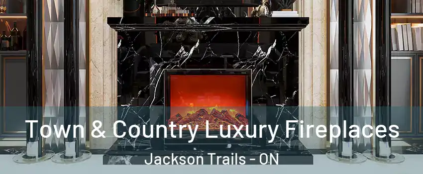  Town & Country Luxury Fireplaces Jackson Trails - ON