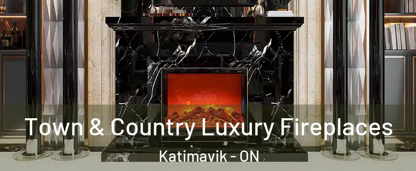  Town & Country Luxury Fireplaces Katimavik - ON