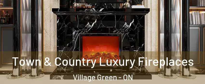  Town & Country Luxury Fireplaces Village Green - ON