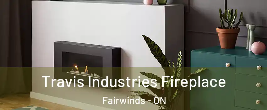  Travis Industries Fireplace Fairwinds - ON