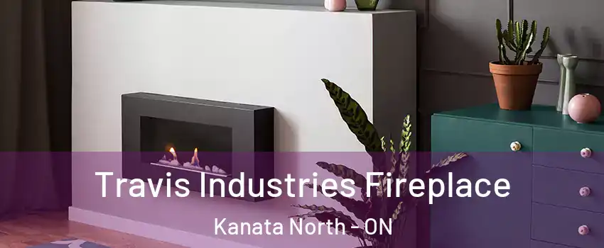  Travis Industries Fireplace Kanata North - ON