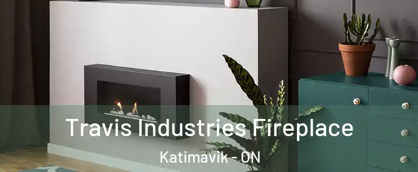  Travis Industries Fireplace Katimavik - ON