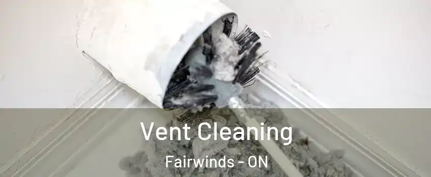 Vent Cleaning Fairwinds - ON