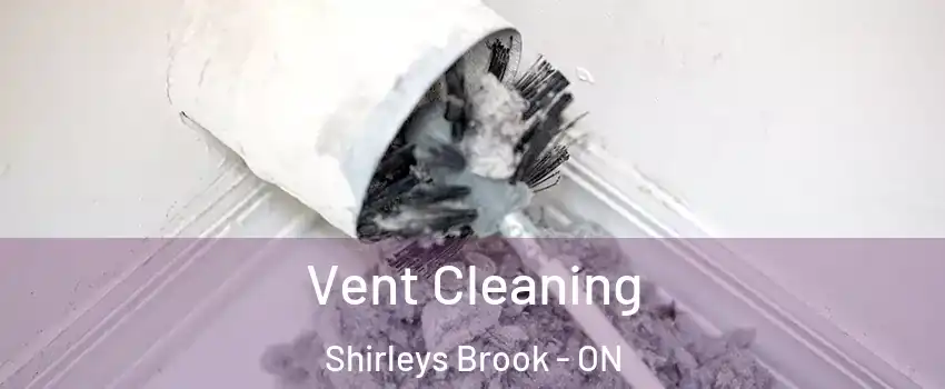  Vent Cleaning Shirleys Brook - ON