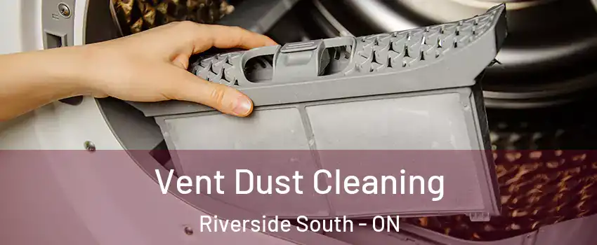  Vent Dust Cleaning Riverside South - ON