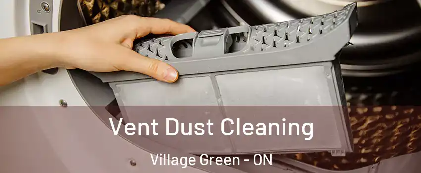 Vent Dust Cleaning Village Green - ON