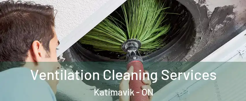  Ventilation Cleaning Services Katimavik - ON