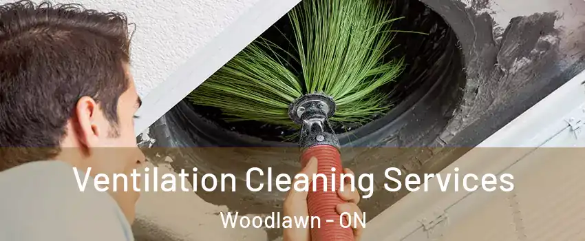  Ventilation Cleaning Services Woodlawn - ON