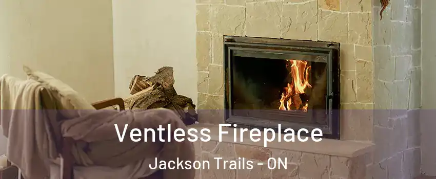  Ventless Fireplace Jackson Trails - ON