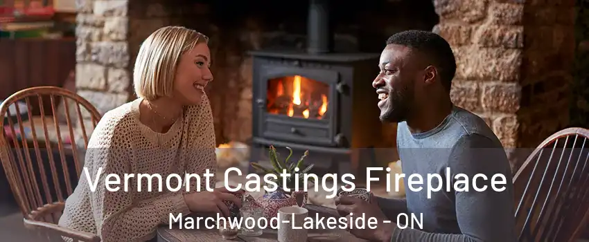  Vermont Castings Fireplace Marchwood-Lakeside - ON