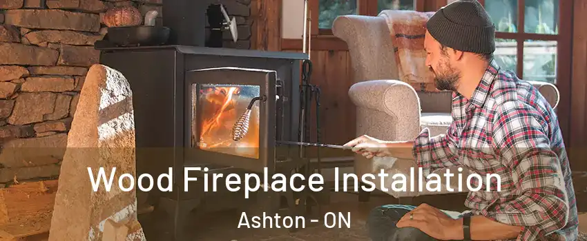  Wood Fireplace Installation Ashton - ON