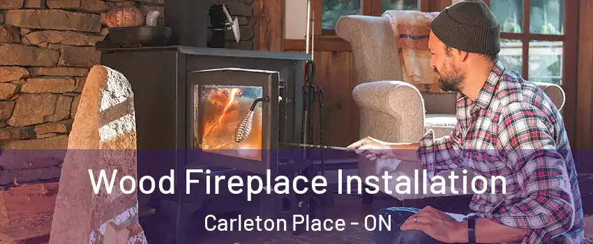  Wood Fireplace Installation Carleton Place - ON