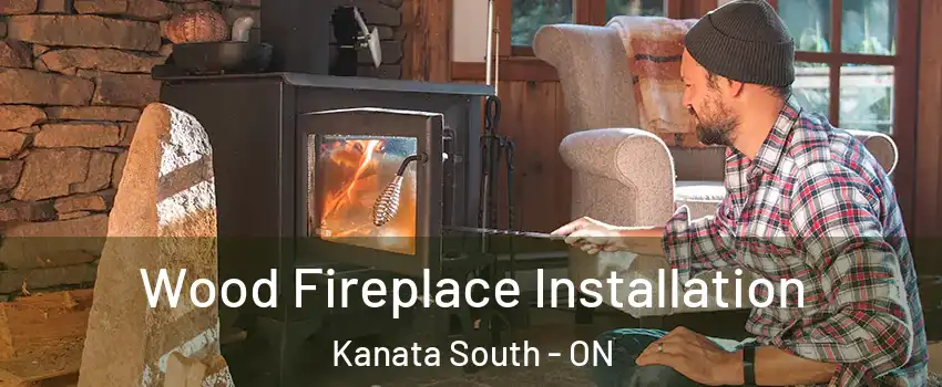 Wood Fireplace Installation Kanata South - ON