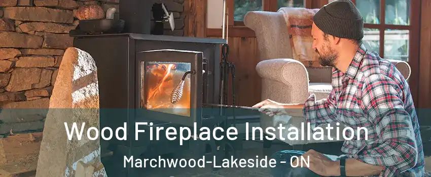  Wood Fireplace Installation Marchwood-Lakeside - ON