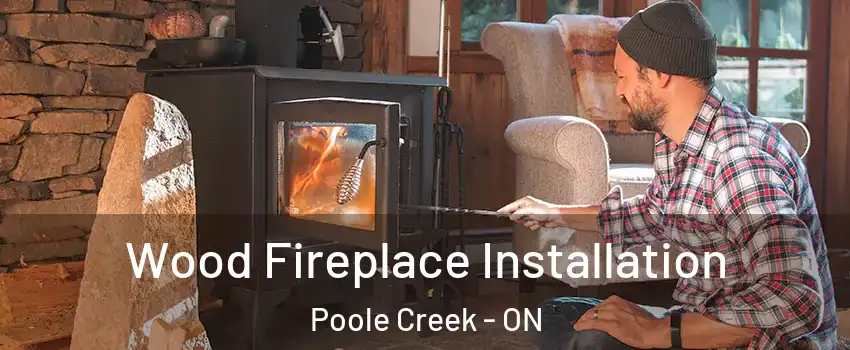  Wood Fireplace Installation Poole Creek - ON