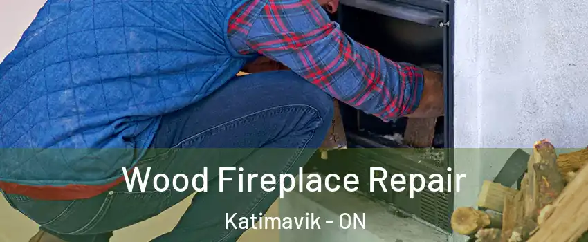  Wood Fireplace Repair Katimavik - ON