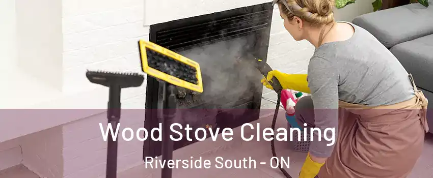  Wood Stove Cleaning Riverside South - ON