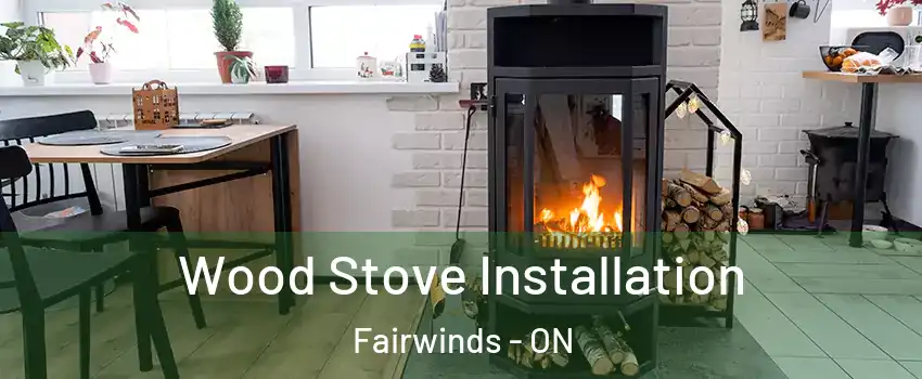  Wood Stove Installation Fairwinds - ON