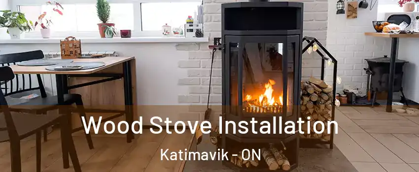  Wood Stove Installation Katimavik - ON
