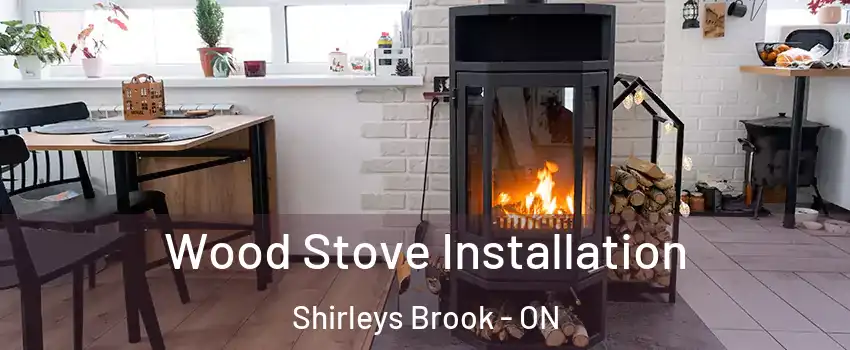Wood Stove Installation Shirleys Brook - ON