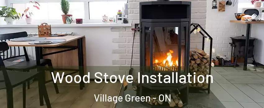  Wood Stove Installation Village Green - ON