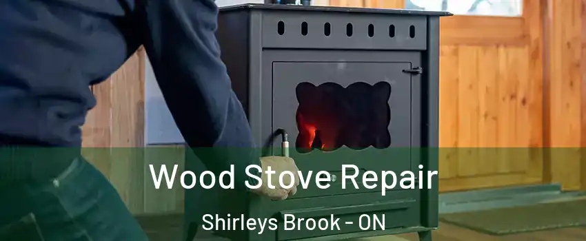  Wood Stove Repair Shirleys Brook - ON