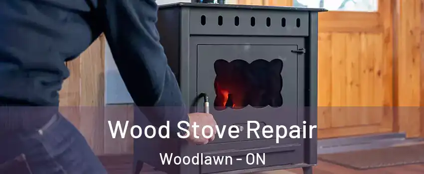  Wood Stove Repair Woodlawn - ON